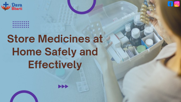 How to Store Medicines at Home Safely and Effectively How to Store Medicines at Home Safely and Effectively